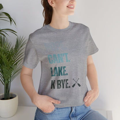 Nope. Can't. Lake. K Bye. Retro Vintage Letter Tee — Funny Lake T-Shirt