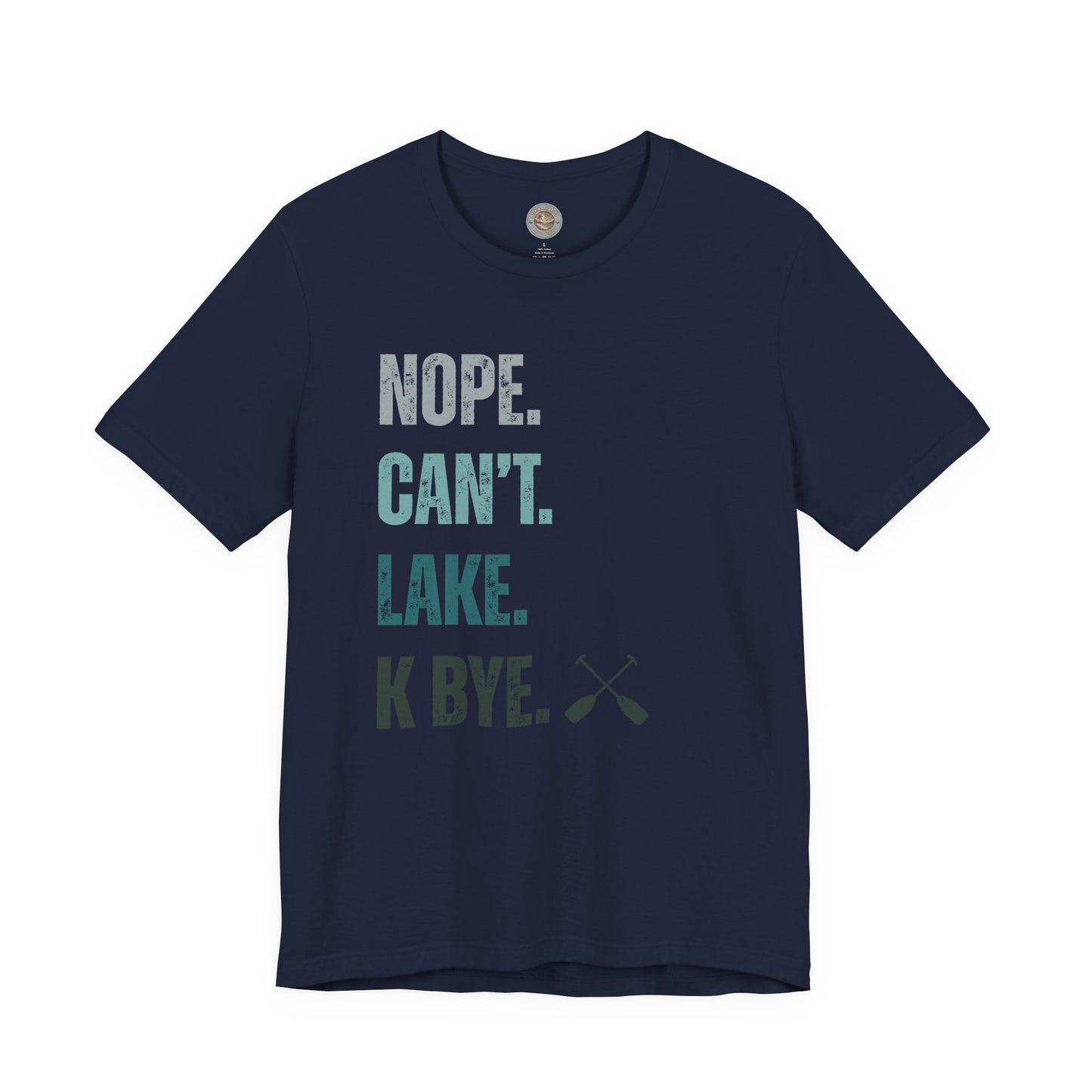 Nope. Can't. Lake. K Bye. Retro Vintage Letter Tee — Funny Lake T-Shirt