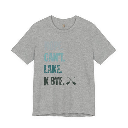 Nope. Can't. Lake. K Bye. Retro Vintage Letter Tee — Funny Lake T-Shirt