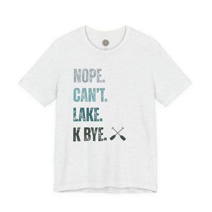 Nope. Can't. Lake. K Bye. Retro Vintage Letter Tee — Funny Lake T-Shirt