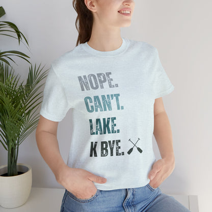 Nope. Can't. Lake. K Bye. Retro Vintage Letter Tee — Funny Lake T-Shirt