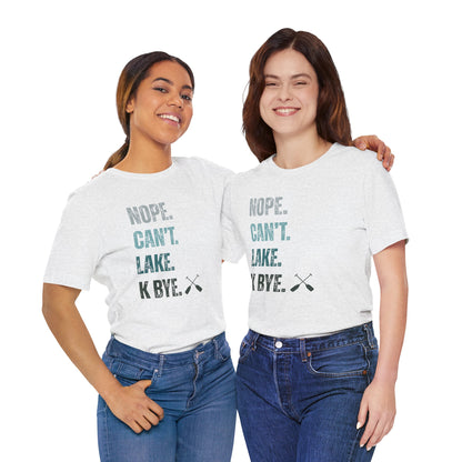 Nope. Can't. Lake. K Bye. Retro Vintage Letter Tee — Funny Lake T-Shirt