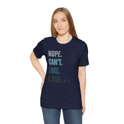 Nope. Can't. Lake. K Bye. Retro Vintage Letter Tee — Funny Lake T-Shirt