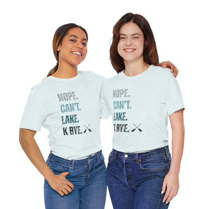 Nope. Can't. Lake. K Bye. Retro Vintage Letter Tee — Funny Lake T-Shirt